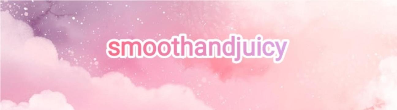 Smoothandjuicy